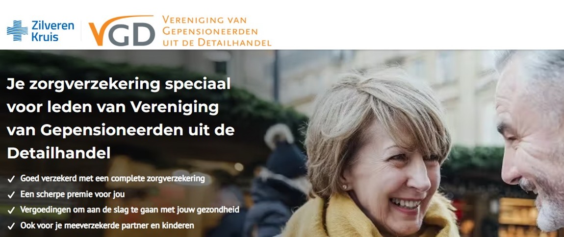 Banner van Zilveren Kruis en de VGD: je zorgverzekering speciaal voor leden van de Vereniging van Gepensioneerden uit de Detailhandel. Goed verzekerd met een complete zorgverzekering, een scherpe premie, vergoedingen om aan de slag te gaan met je gezondheid, en ook voor je meeverzekerde partner en kinderen.
